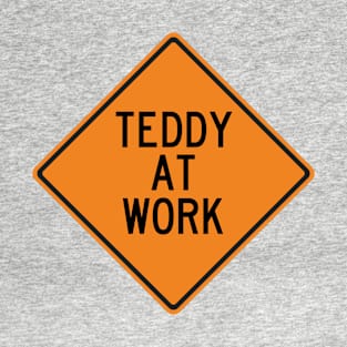 Teddy at Work Funny Warning Sign T-Shirt